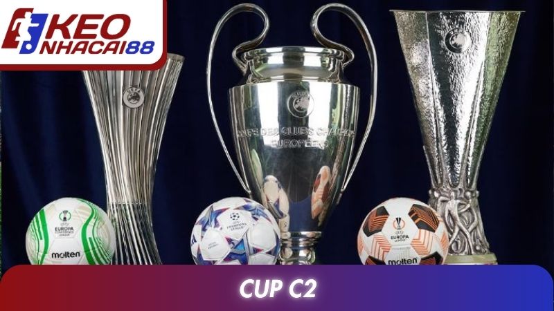 Cup C2: Lịch Sử, Sức Hút Và Những Điểm Nổi Bật Nhất 1 Cup C2